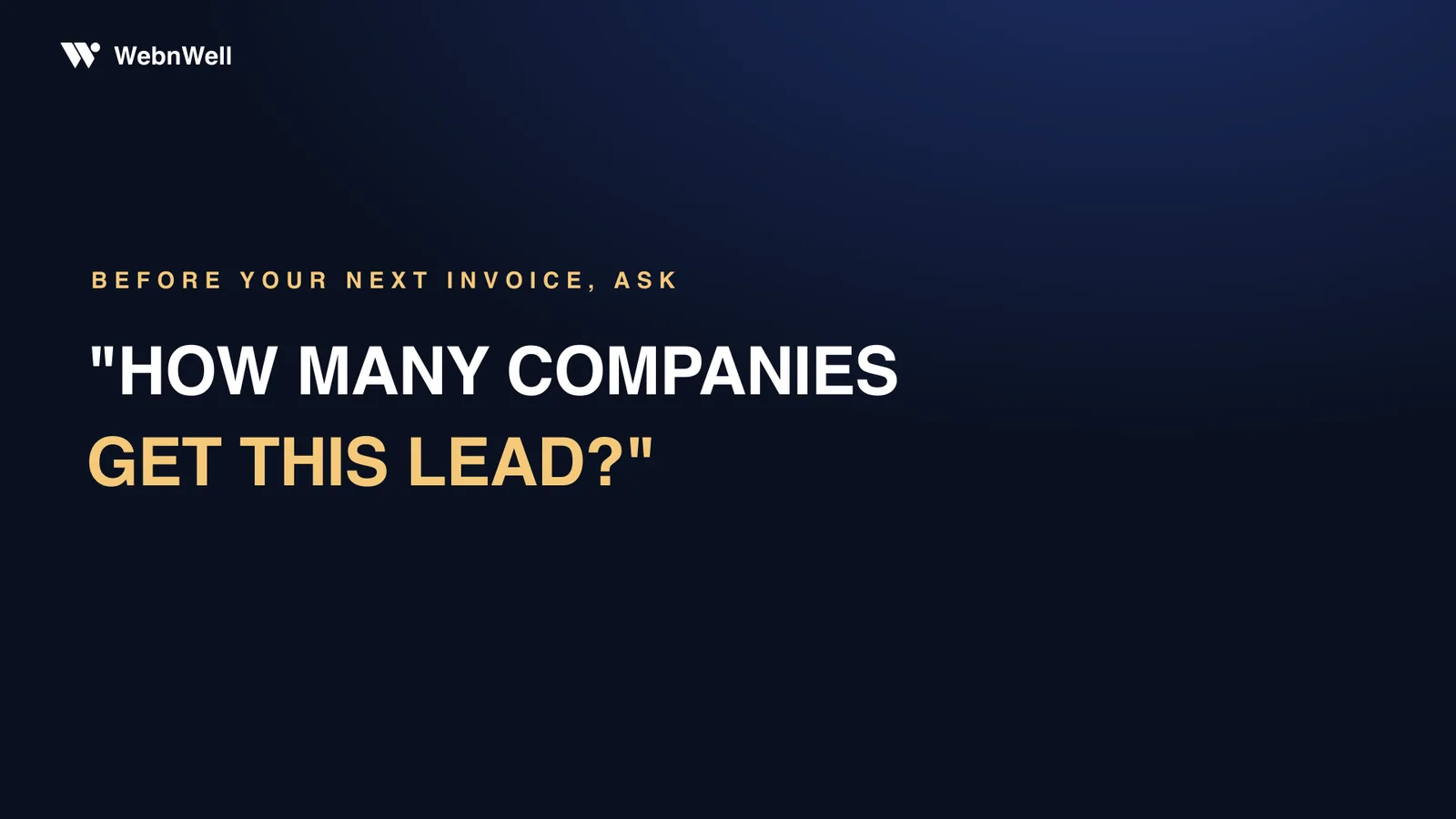 Before your next invoice, ask the vendor: how many companies get this lead?