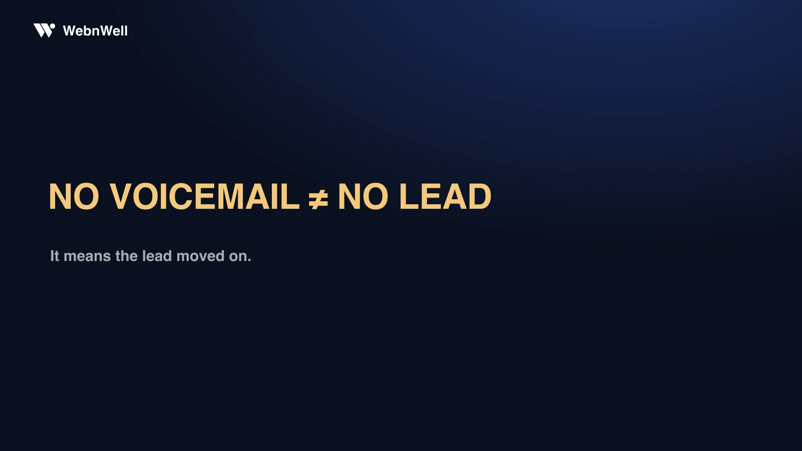 No voicemail does not mean no lead — it means the lead moved on