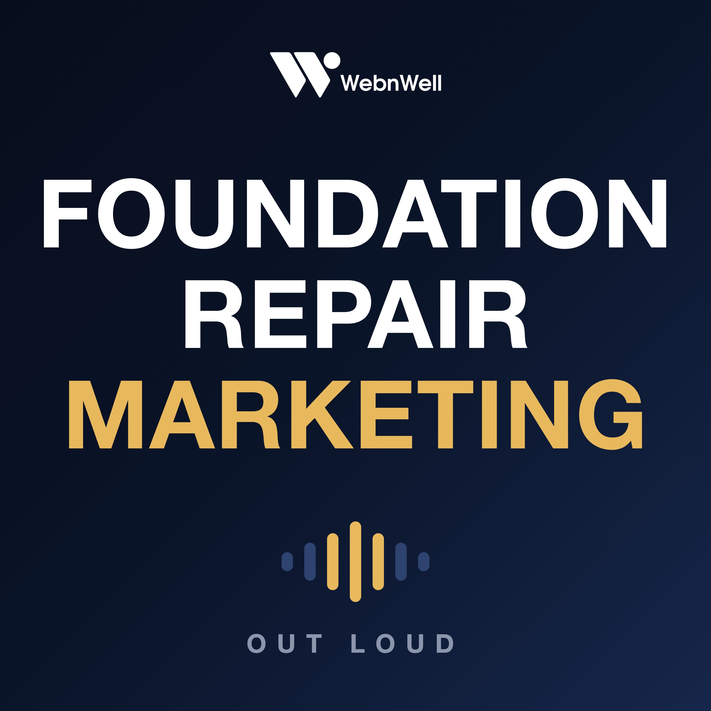 Foundation Repair Marketing — The WebnWell Blog, Out Loud podcast artwork